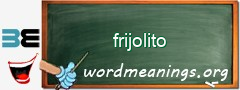 WordMeaning blackboard for frijolito